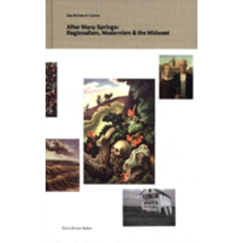 after many springs: regionalism, modernism, and the midwest