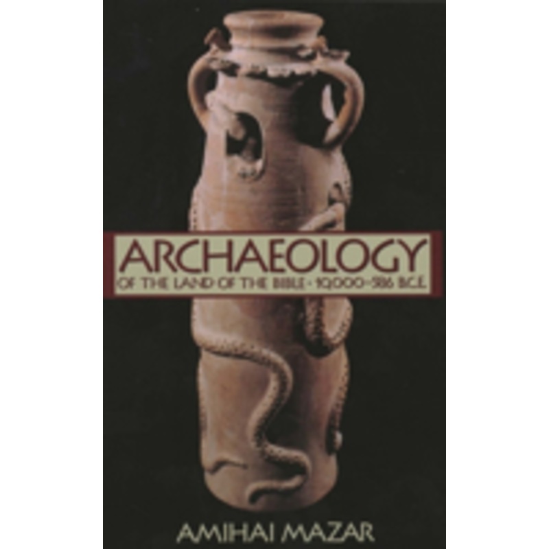 archaeology of the land of the bible: 10,000-586 b.c.e.