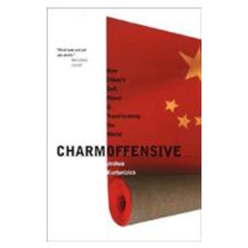 charm offensive: how china’s soft power is transforming the world