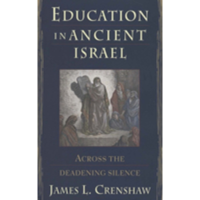 education in ancient israel: across the deadening silence