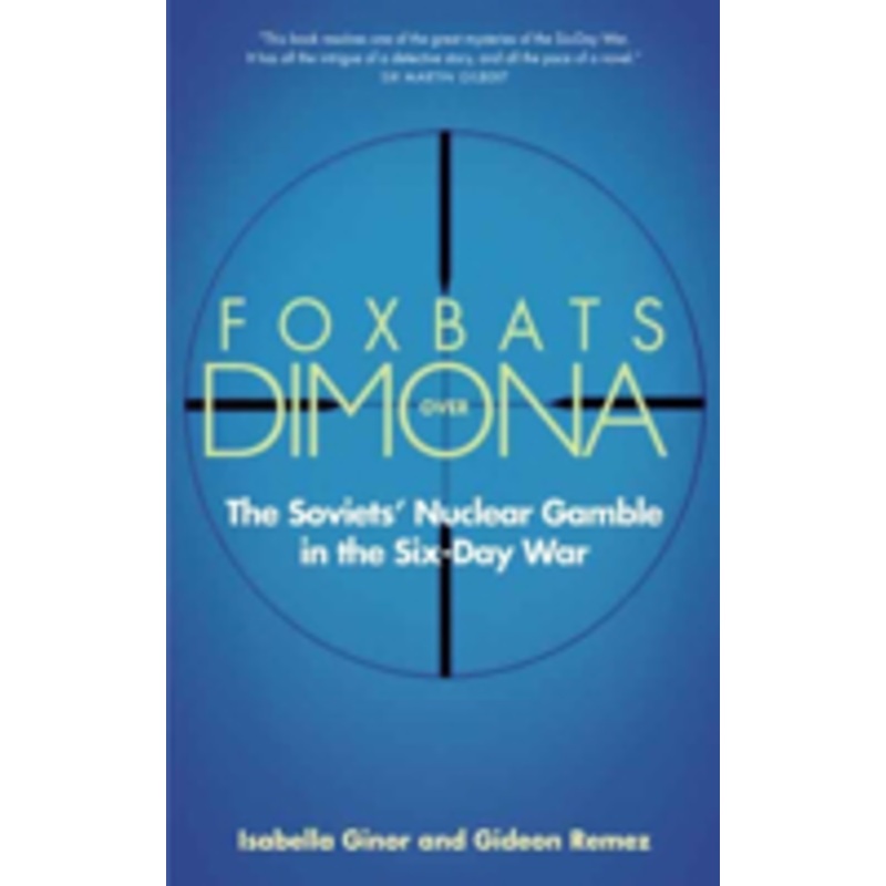 foxbats over dimona: the soviets’ nuclear gamble in the six-day war