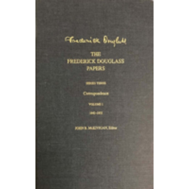frederick douglass papers: series three: correspondence, volume 1: 1842-1852
