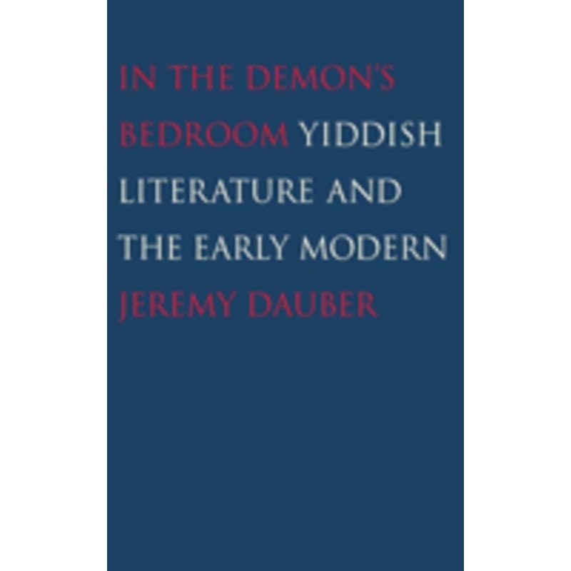 in the demon’s bedroom: yiddish literature and the early modern