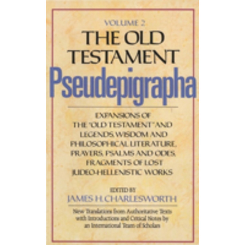 old testament pseudepigrapha, volume 2: expansions of the old testament and legends, wisdom and philosophical literature, prayers, psalms and odes, fragments of lost judeo-hellenistic work