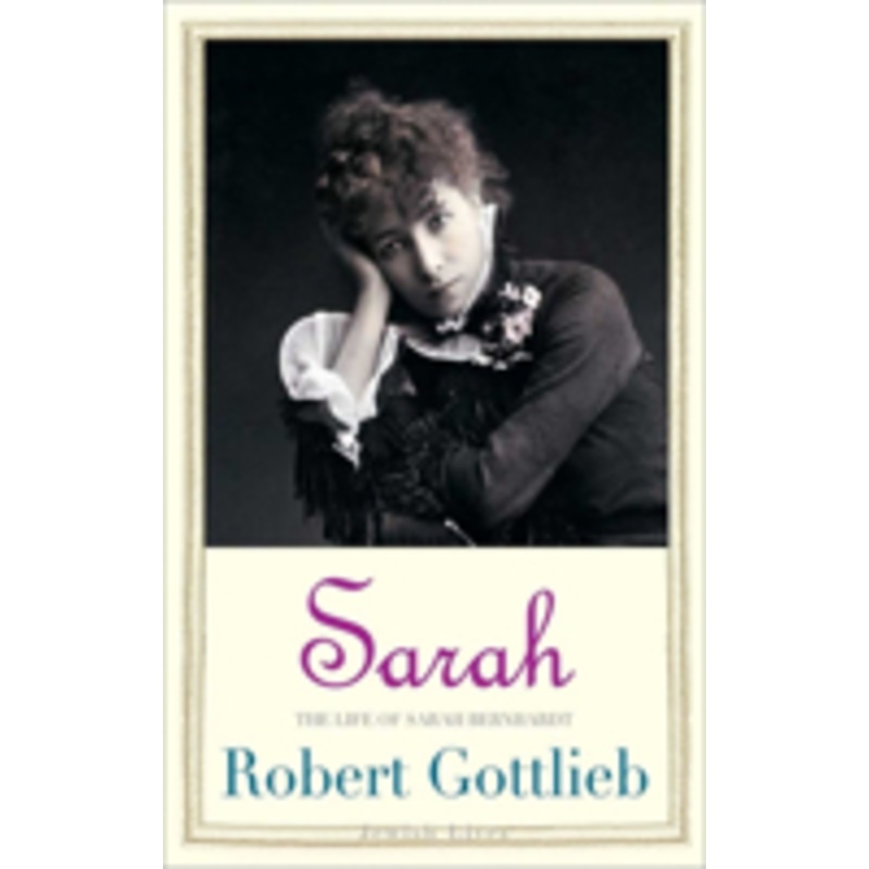 sarah: the life of sarah bernhardt