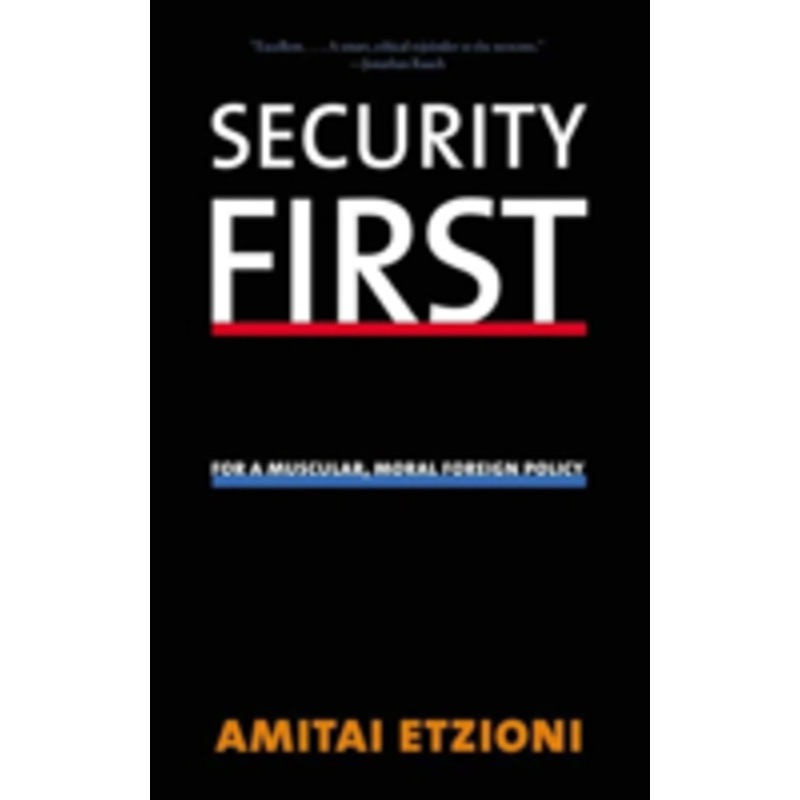 security first: for a muscular, moral foreign policy