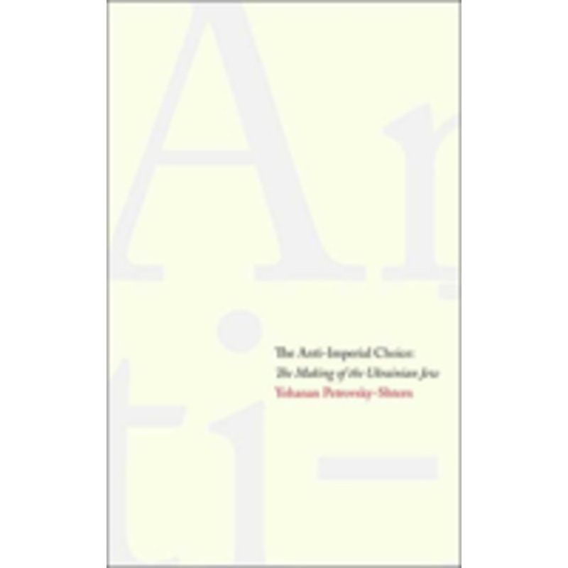 the anti-imperial choice: the making of the ukrainian jew