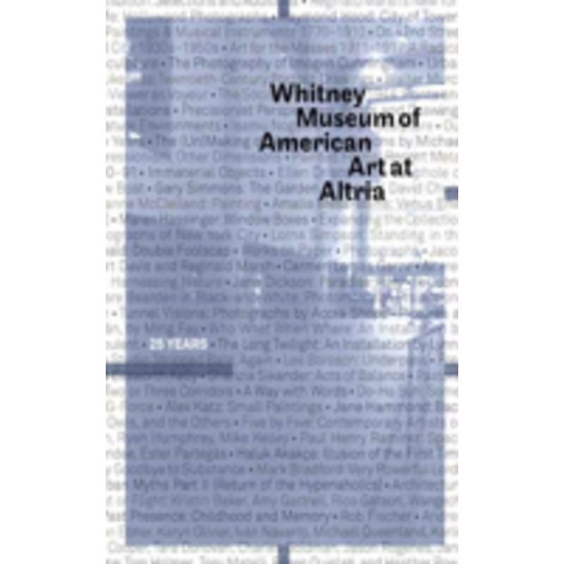 whitney museum of american art at altria: 25 years
