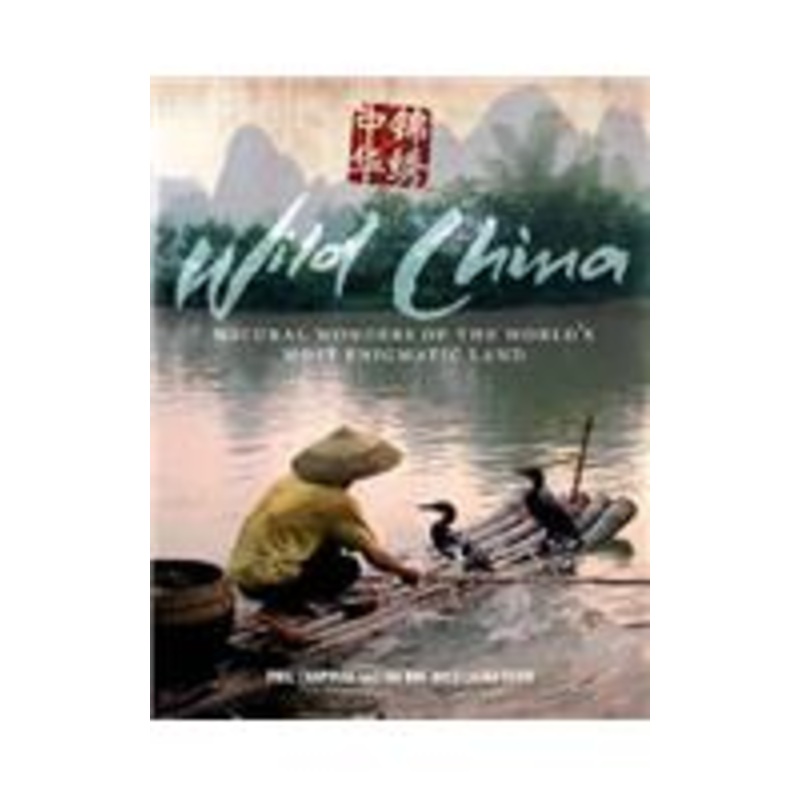 wild china: natural wonders of the world’s most enigmatic land
