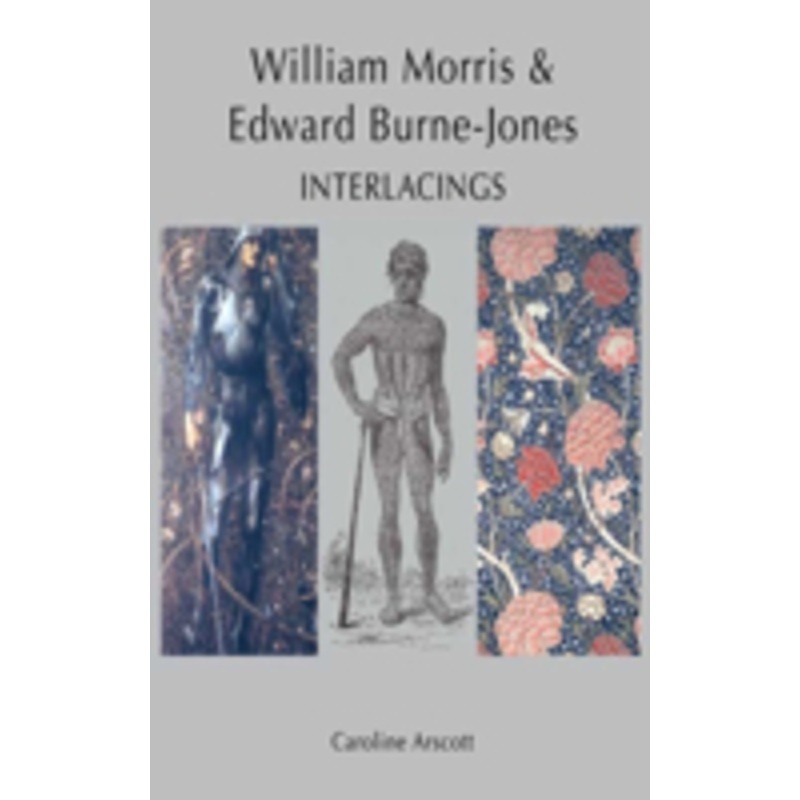 william morris and edward burne-jones: interlacings