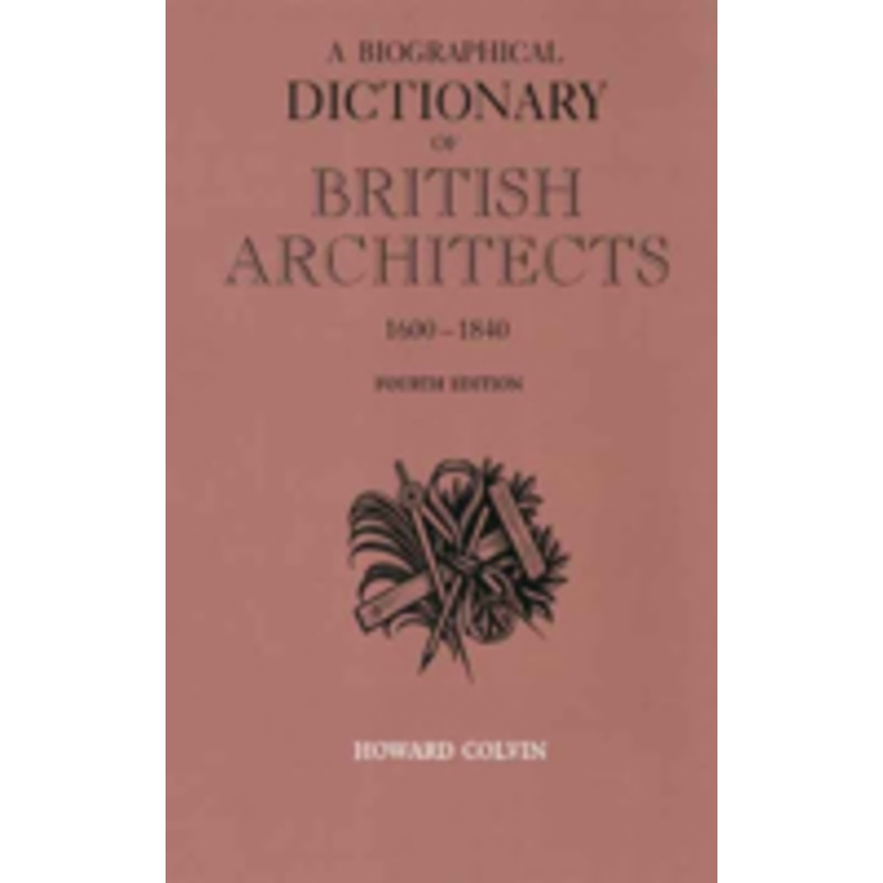 a biographical dictionary of british architects, 1600-1840