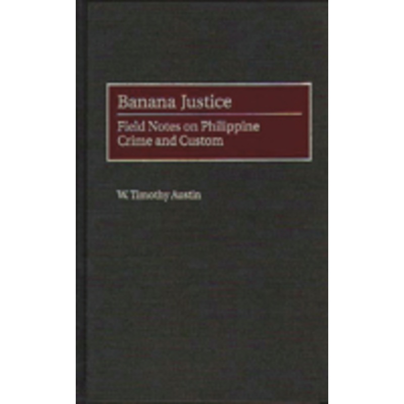 banana justice: field notes on philippine crime and custom