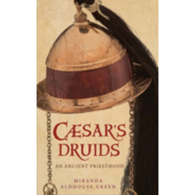 caesar’s druids: story of an ancient priesthood
