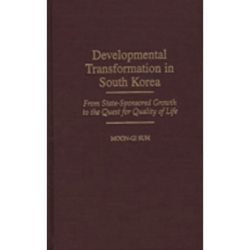 developmental transformation in south korea: from state-sponsored growth to the quest for quality of life