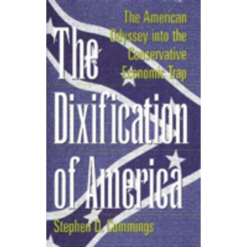 dixification of america: the american odyssey into the conservative economic trap
