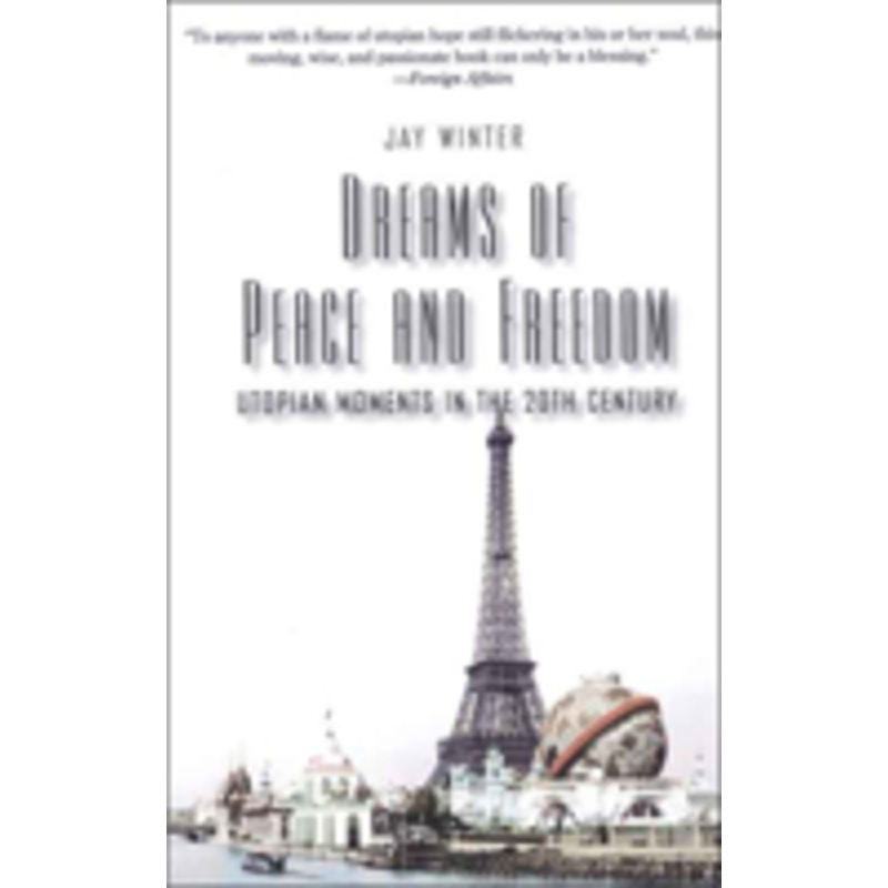 dreams of peace and freedom: utopian moments in the twentieth century