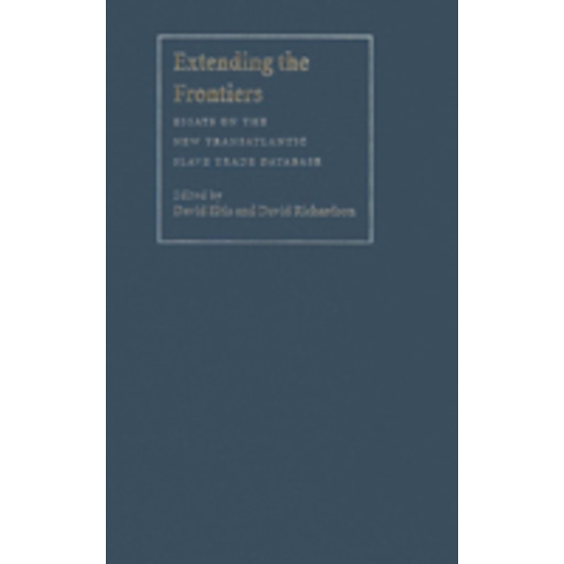 extending the frontiers: essays on the new transatlantic slave trade database
