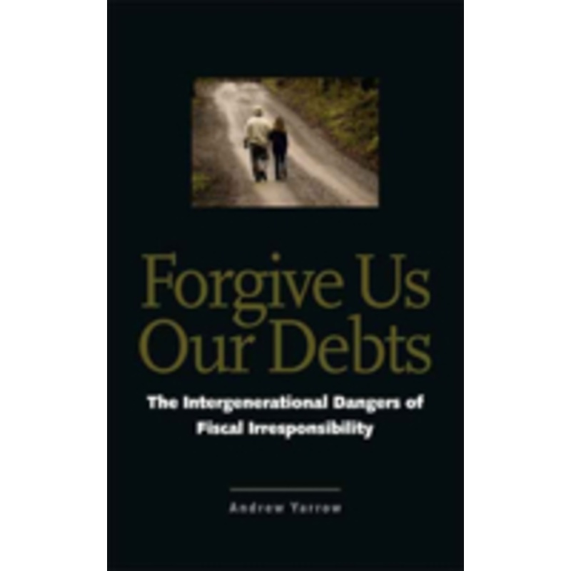 forgive us our debts: the intergenerational dangers of fiscal irresponsibility