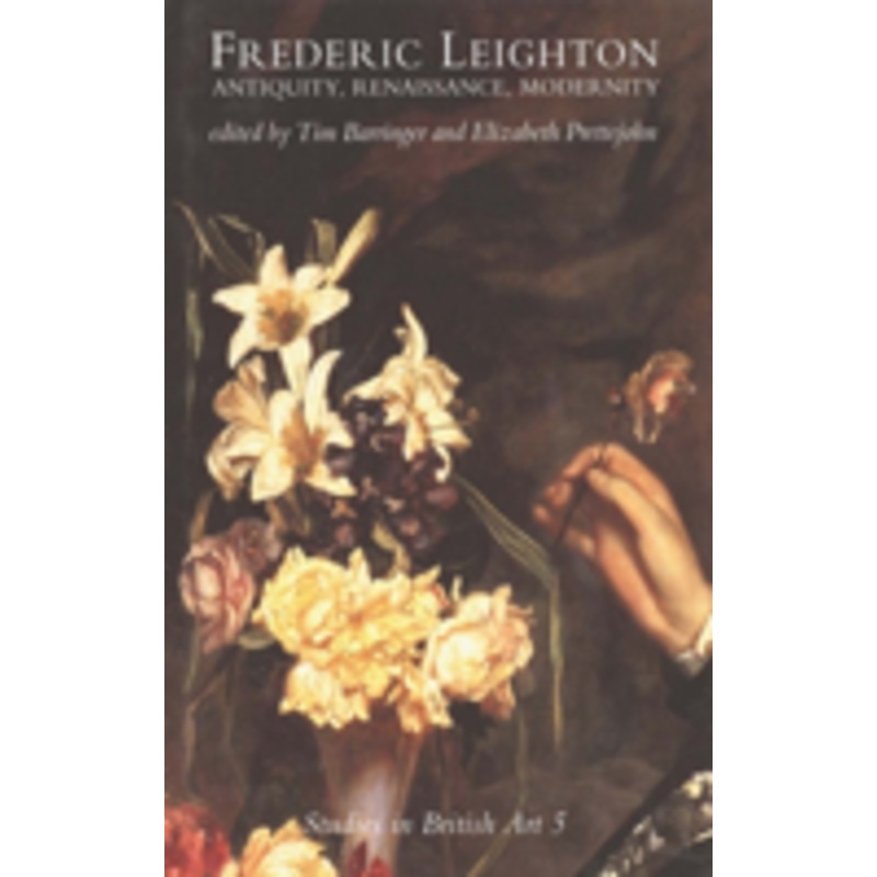 frederic leighton: antiquity, renaissance, modernity volume 5