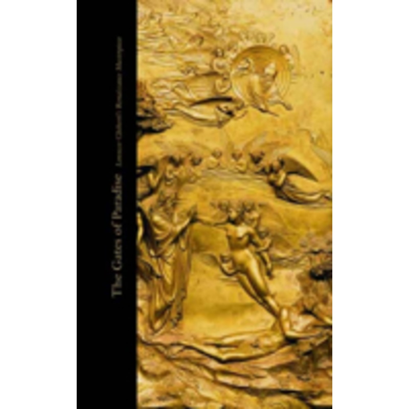 gates of paradise: lorenzo ghiberti’s renaissance masterpiece