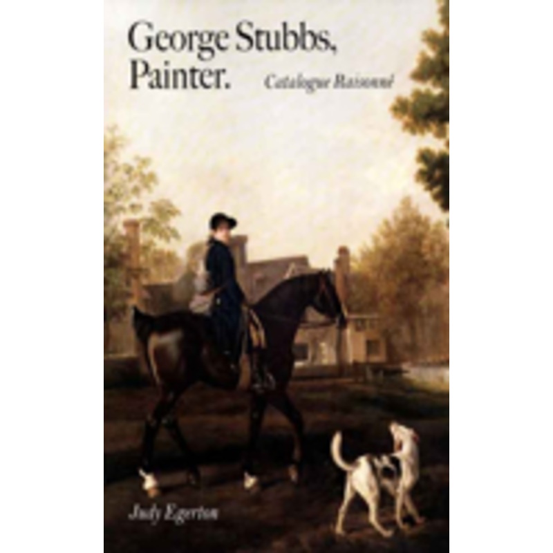 george stubbs, painter: catalogue raisonn