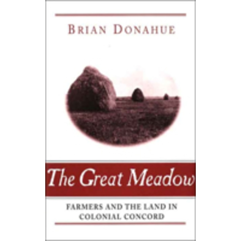 great meadow: farmers and the land in colonial concord