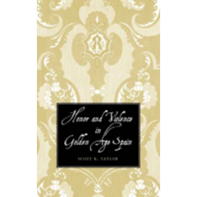 honor and violence in golden age spain