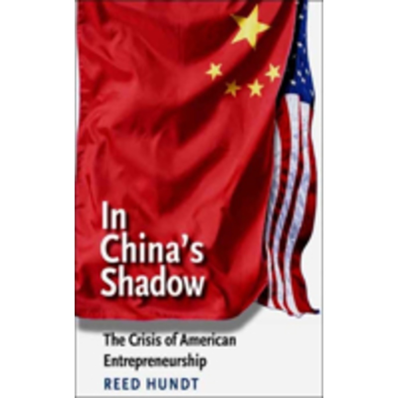 in china’s shadow: the crisis of american entrepreneurship