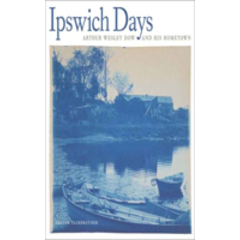 ipswich days: arthur wesley dow and his hometown