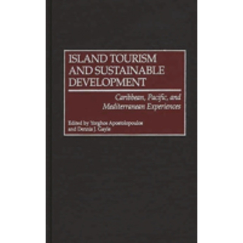 island tourism and sustainable development: caribbean, pacific, and mediterranean experiences