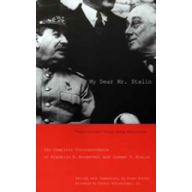 my dear mr. stalin: the complete correspondence of franklin d. roosevelt and joseph v. stalin