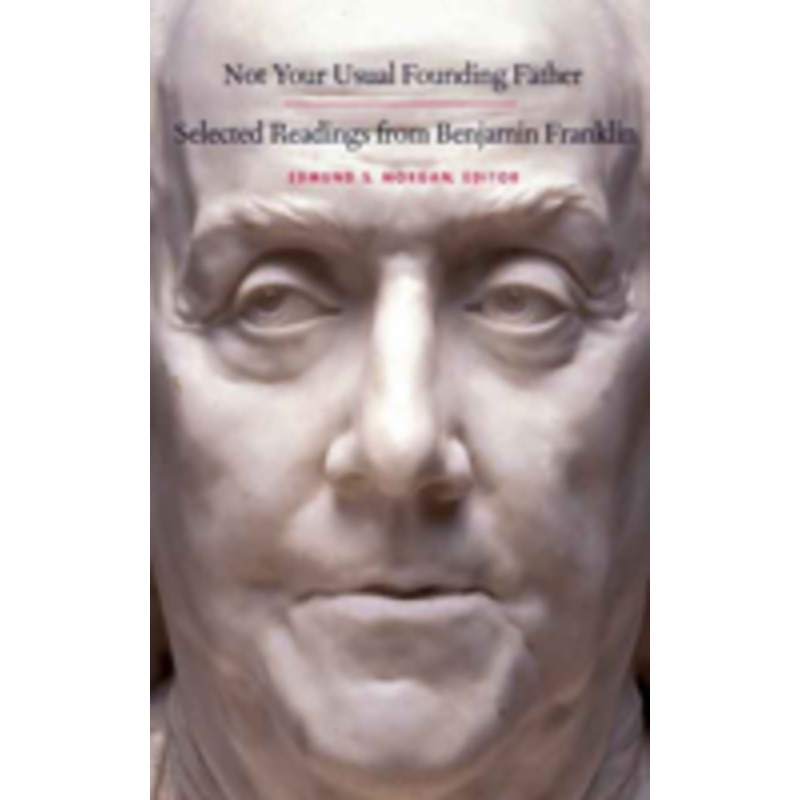 not your usual founding father: selected readings from benjamin franklin