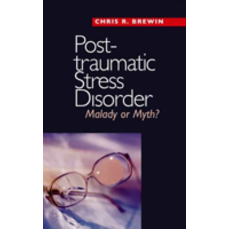 posttraumatic stress disorder: malady or myth?