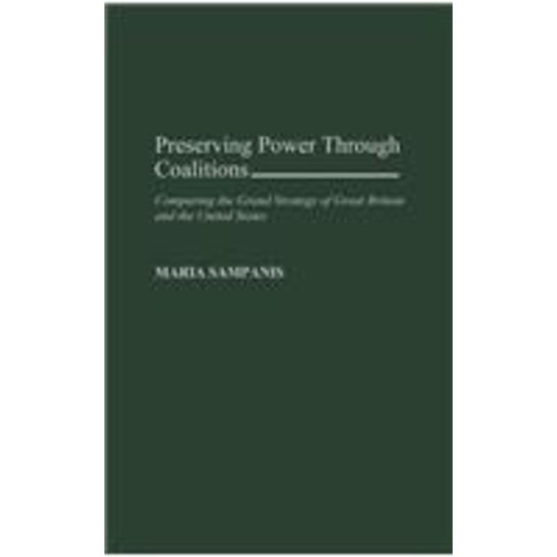 preserving power through coalitions: comparing the grand strategy of great britain and the united states