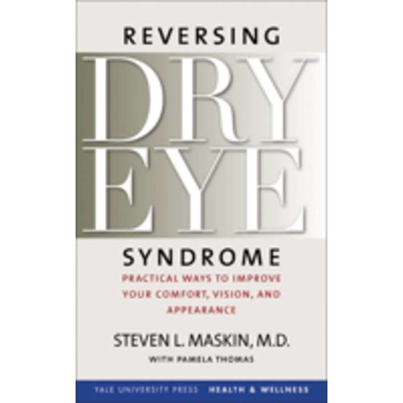 reversing dry eye syndrome: practical ways to improve your comfort, vision, and appearance