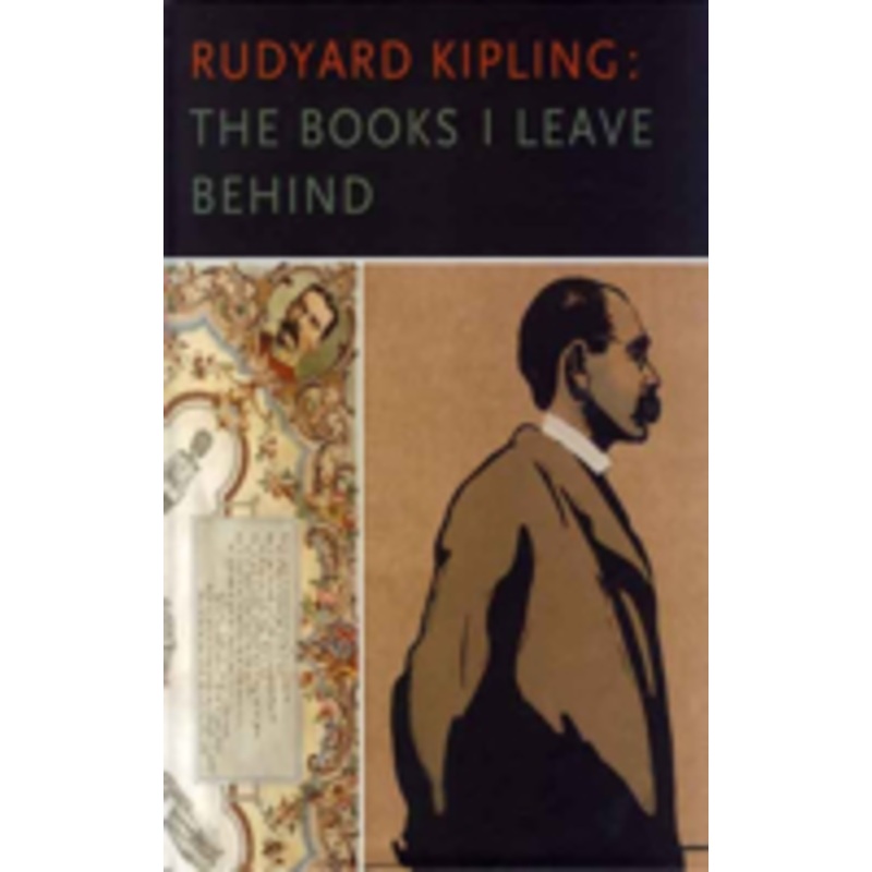 rudyard kipling: the books i leave behind: the books i leave behind