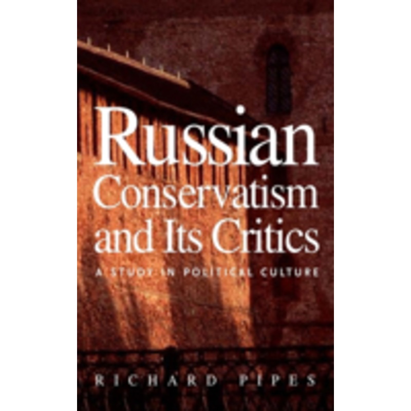 russian conservatism and its critics: a study in political culture