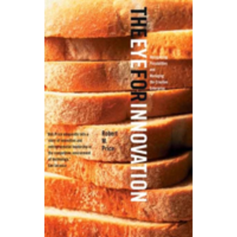 the eye for innovation: recognizing possibilities and managing the creative enterprise