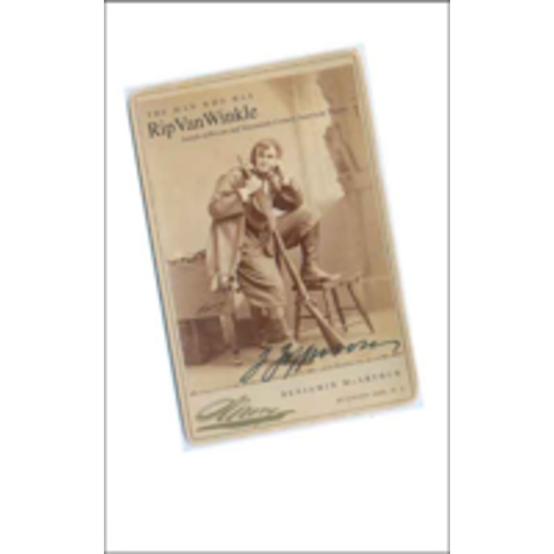 the man who was rip van winkle: joseph jefferson and nineteenth-century american theatre