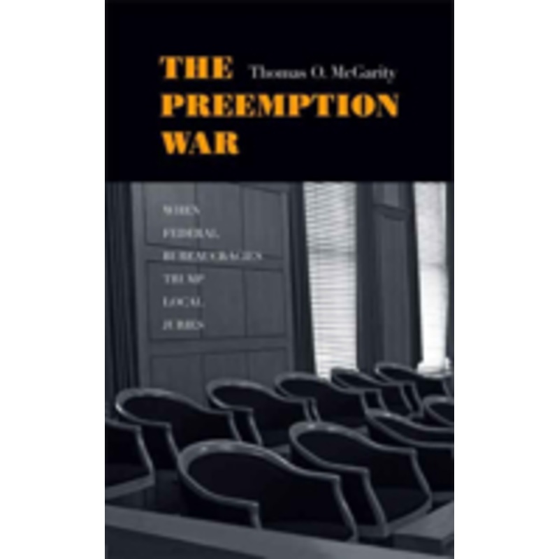the preemption war: when federal bureaucracies trump local juries