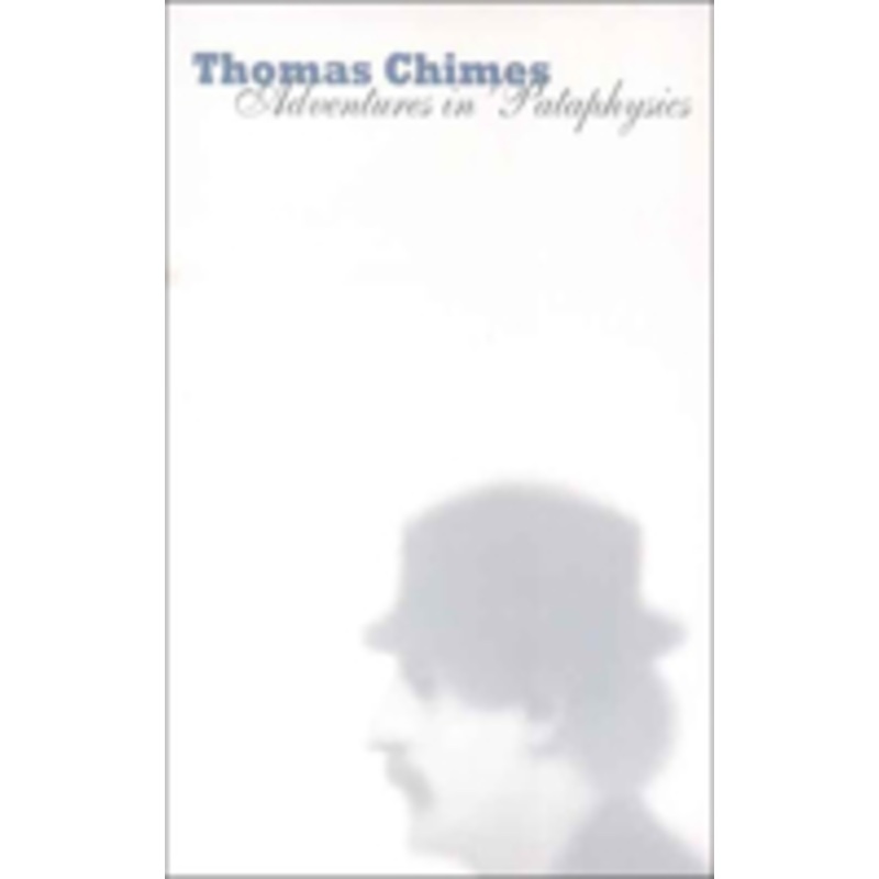 thomas chimes: adventures in ‘pataphysics