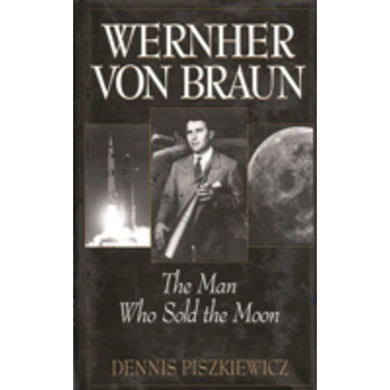 wernher von braun: the man who sold the moon