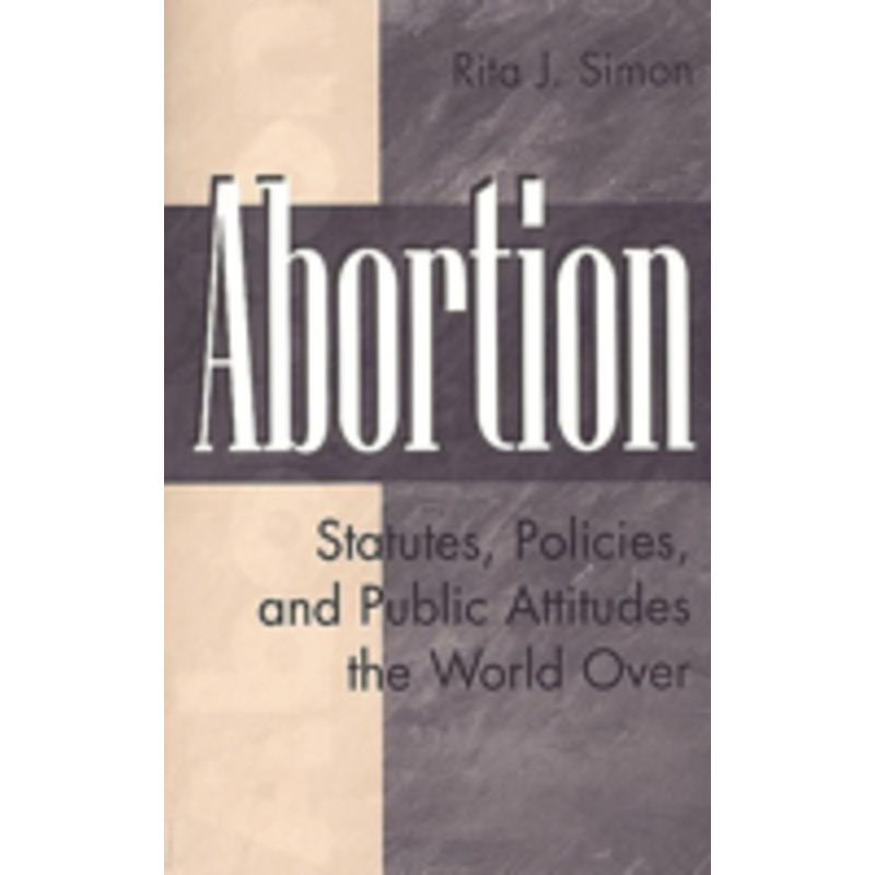 abortion: statutes, policies, and public attitudes the world over