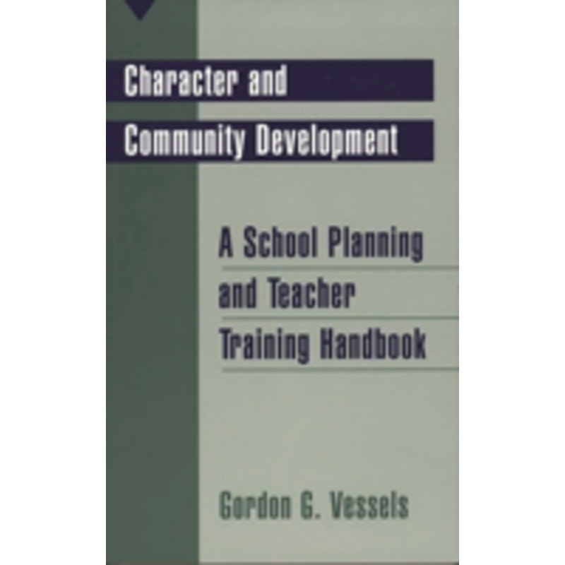 character and community development: a school planning and teacher training handbook