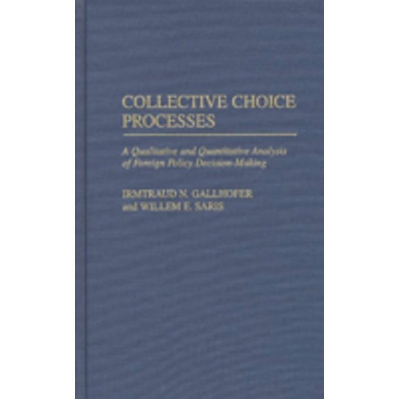 collective choice processes: a qualitative and quantitative analysis of foreign policy decision-making