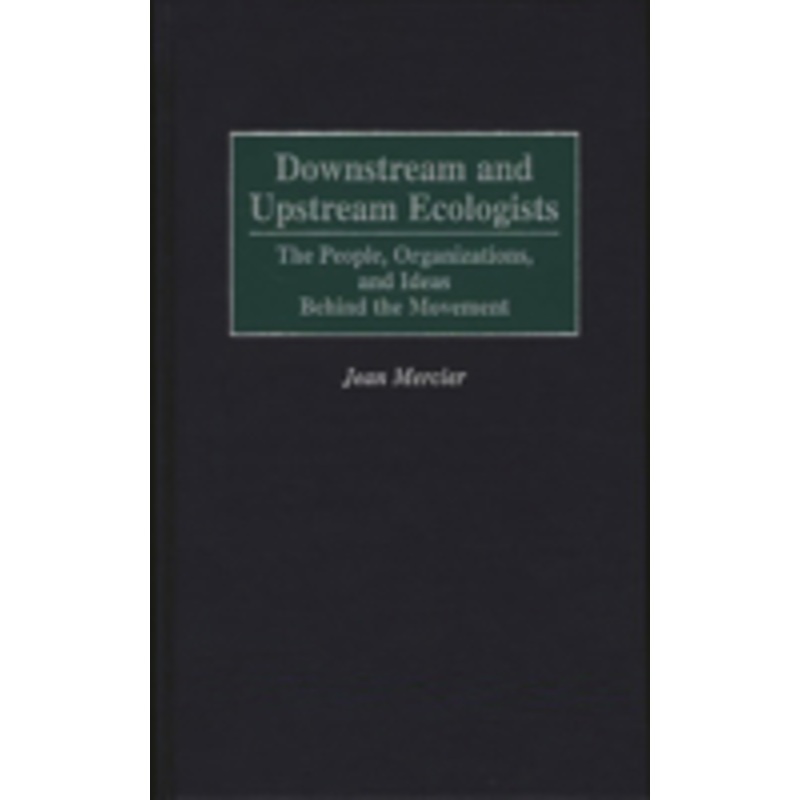downstream and upstream ecologists: the people, organizations, and ideas behind the movement