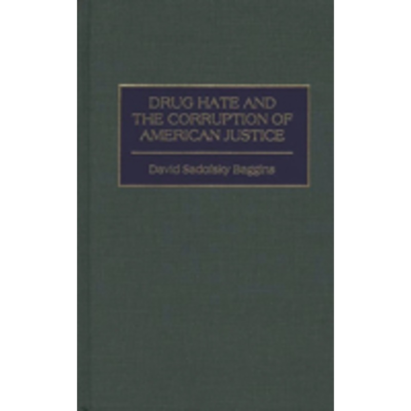 drug hate and the corruption of american justice