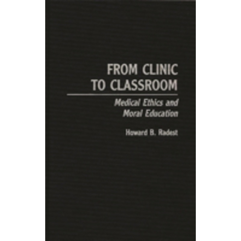 from clinic to classroom: medical ethics and moral education