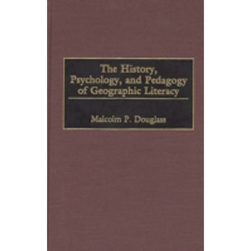 history, psychology, and pedagogy of geographic literacy