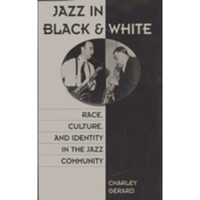 jazz in black and white: race, culture, and identity in the jazz community